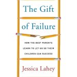 How the Best Parents Learn to Let Go So Their Children Can Succeed